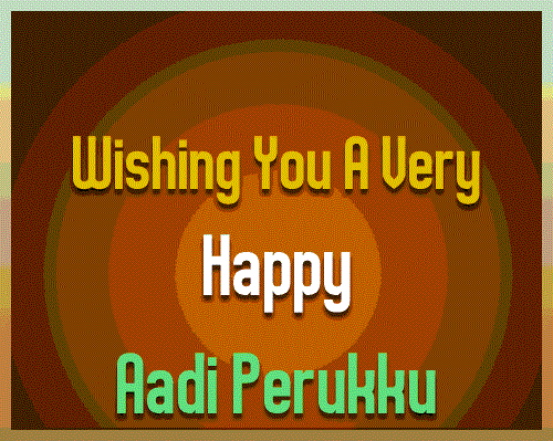 Wishing You a Very Happy Aadi Perukku