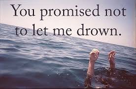 You Promised To Let me Drown