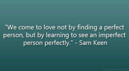 we-come-to-love-not-by-finding-the-perfect-person-but-by-learning-to-see-an-imperfect-person-perfectly-31